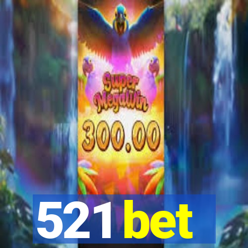 521 bet